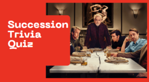 succession trivia quiz