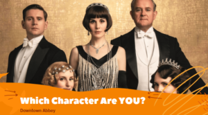 which downtown abbey character are you